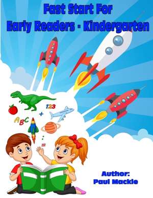 Fast Start for Early Readers - Kindergarten de Paul Mackie