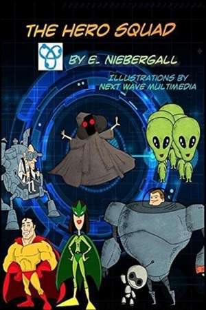 The Hero Squad de E. Niebergall