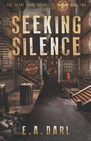 Seeking Silence: The Silent Lands Chronicles Book Two de E. A. Darl