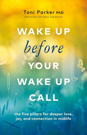 Wake Up Before Your Wake-Up Call de ToniPhD Parker