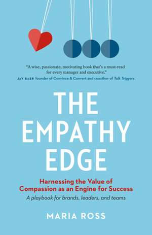 The Empathy Edge: Harnessing the Value of Compassion as an Engine for Success