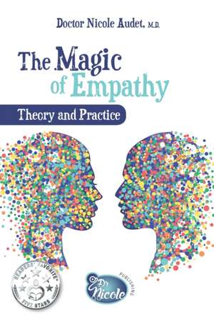 The Magic of Empathy: Theory and Practice de Nicole Audet