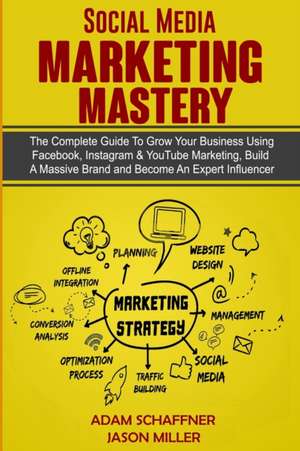 Social Media Marketing Mastery de Adam Schaffner