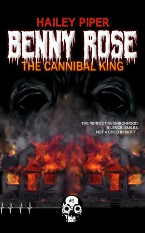 Benny Rose, the Cannibal King de Hailey Piper