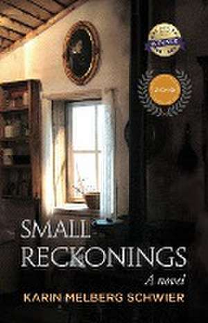 Small Reckonings de Karin Melberg Schwier