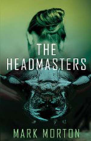 The Headmasters de Mark Morton