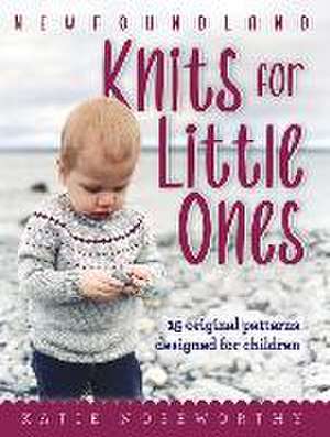 Newfoundland Knits for Little Ones de Katie Noseworthy