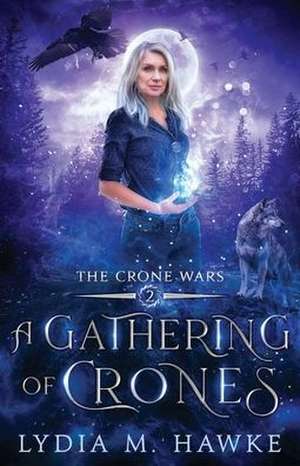 A Gathering of Crones de Lydia M. Hawke