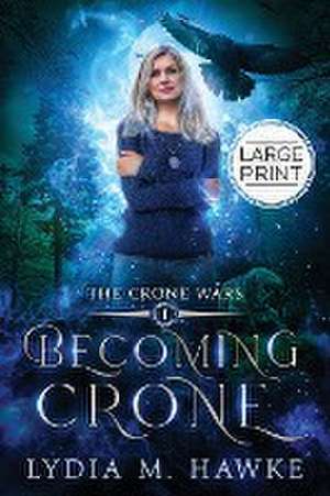 Becoming Crone de Lydia M. Hawke