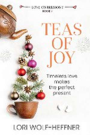 Teas of Joy de Lori Wolf-Heffner