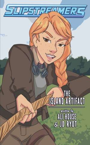 The Island Artifact: A Slipstreamers Adventure de Ali House