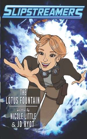 The Lotus Fountain: A Slipstreamers Adventure de Nicole Little