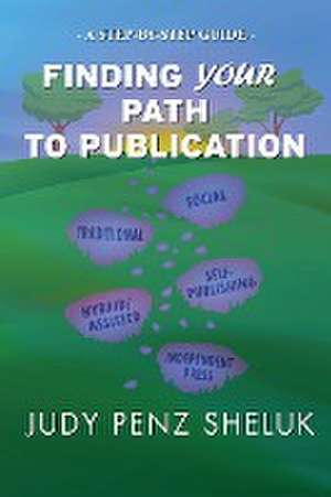 Finding Your Path to Publication de Judy Penz Sheluk