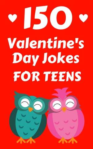 150 Valentine's Day Jokes For Teens de Hayden Fox