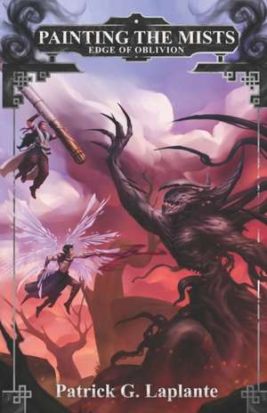 Edge of Oblivion: Book 9 of Painting the Mists de Patrick G. Laplante