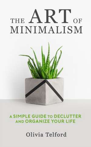 The Art of Minimalism de Olivia Telford