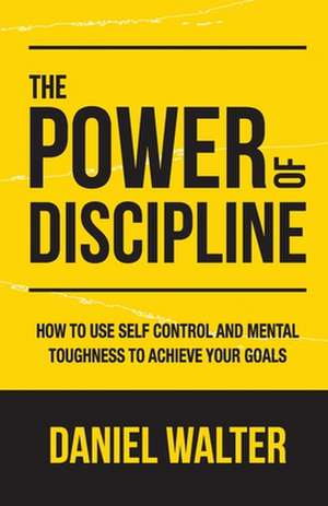 The Power of Discipline de Daniel Walter