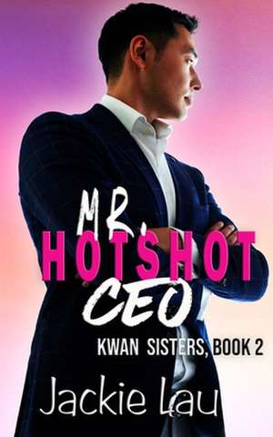 Mr. Hotshot CEO de Jackie Lau