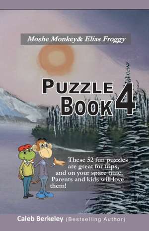 Moshe Monkey and Elias Froggy: Puzzle Book 4 de Caleb Berkeley