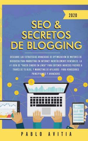 SEO & Secretos de Blogging 2020 de Pablo Avitia