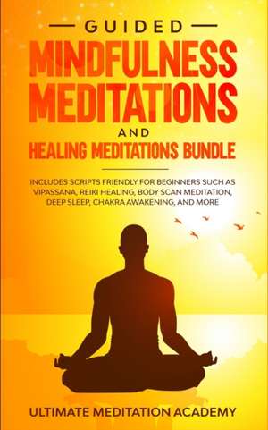 Guided Mindfulness Meditations and Healing Meditations Bundle de Ultimate Meditation Academy