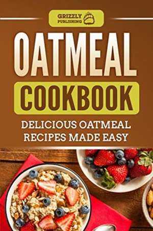 Oatmeal Cookbook de Grizzly Publishing