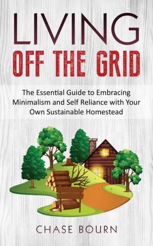 Living Off The Grid de Chase Bourn