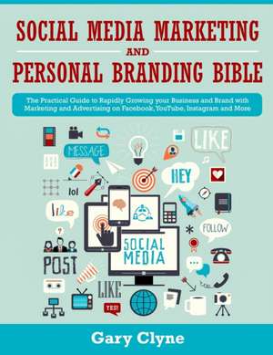 Social Media Marketing and Personal Branding Bible de Gary Clyne