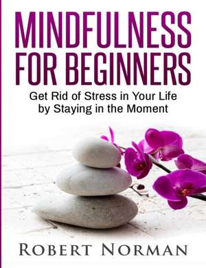 Mindfulness for Beginners de Robert Norman