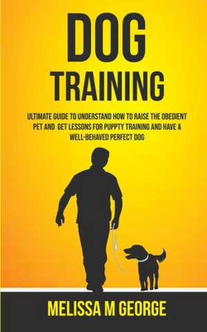 Dog Training de M George Melissa