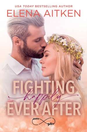 Fighting Happily Ever After de Elena Aitken