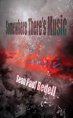 Somewhere There's Music de Sean Bedell