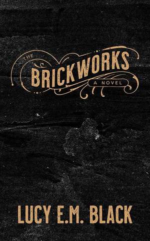 The Brickworks de Lucy Black