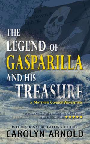 The Legend of Gasparilla and His Treasure de Carolyn Arnold