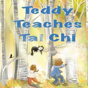 Teddy Teaches Tai Chi de Bernie Warren