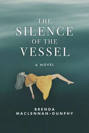 The Silence of the Vessel de Brenda Maclennan-Dunphy