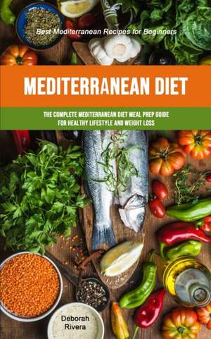 Mediterranean Diet de Deborah Rivera