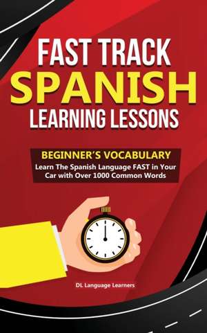 Fast Track Spanish Learning Lessons - Beginner's Vocabulary de DL Language Learners