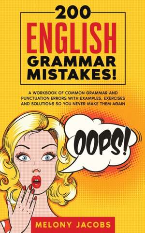 200 English Grammar Mistakes! de Melony Jacbos