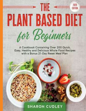 The Plant Based Diet for Beginners de Sharon Cudley