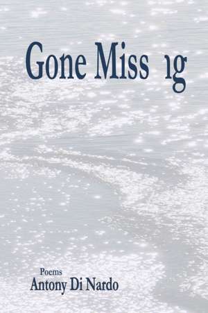 Gone Missng de Antony Di Nardo