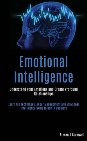 Emotional Intelligence de Steven J Cornwall