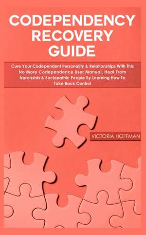 Codependency Recovery Guide de Victoria Hoffman