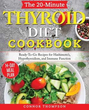 The 20-Minute Thyroid Diet Cookbook de Connor Thompson