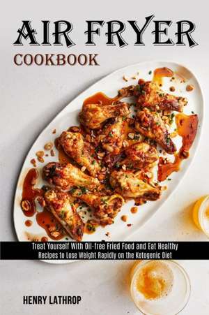 Air Fryer Cookbook de Henry Lathrop