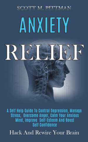 Anxiety Relief de Scott M. Pittman