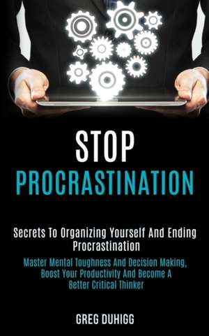 Stop Procrastination de Greg Duhigg