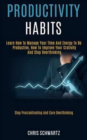 Productivity Habits de Chris Schwartz