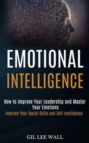 Emotional Intelligence de Gil Lee Wall