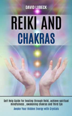 Reiki and Chakras de David Lubeck